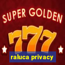 raluca privacy